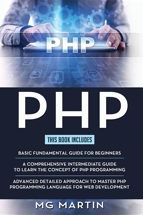 PHP: The Complete Guide for Beginners, Intermediate and Advanced Detailed Approach To Master PHP Programming (Paperback)