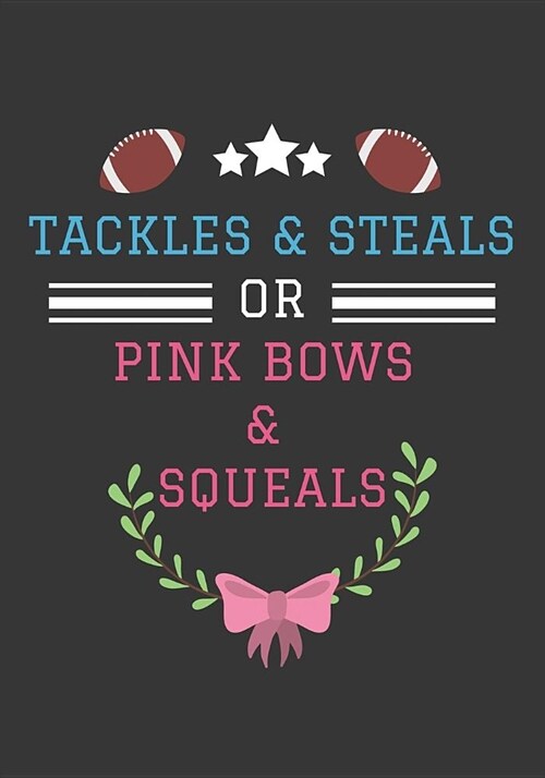 Tackles and Steals or Pink Bows and Squeals: Football Gender Reveal Party Supplies Boy or Girl Baby Shower Pink and Blue Guest Book Blank Lined Journa (Paperback)
