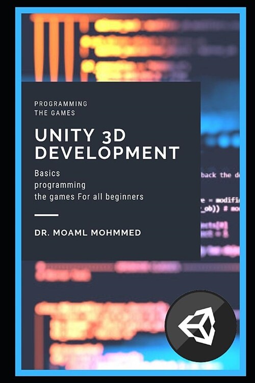 Unity 3D Development: C# and Unity In a journey to develop the first game (Paperback)