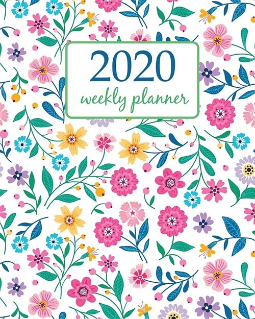 2020 Weekly Planner: Calendar Schedule Organizer Appointment Journal Notebook and Action day Cute pattern in small flower - floral design (Paperback)