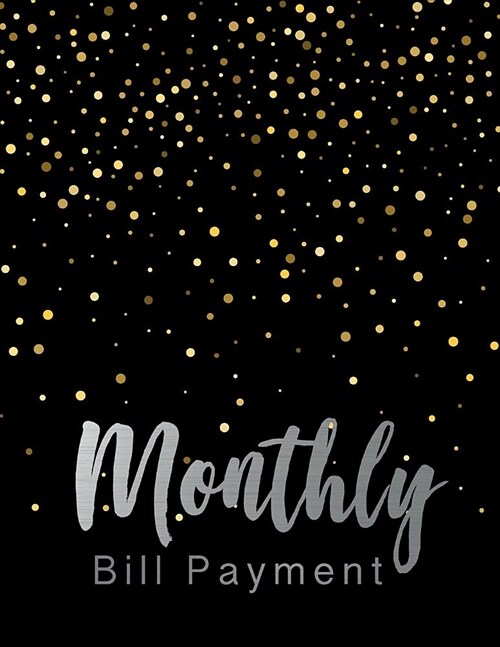 Monthly Bill Payment: Business Planning Monthly Bill Budgeting Record, Expense Finance Organize your bills and plan for your expenses (Paperback)