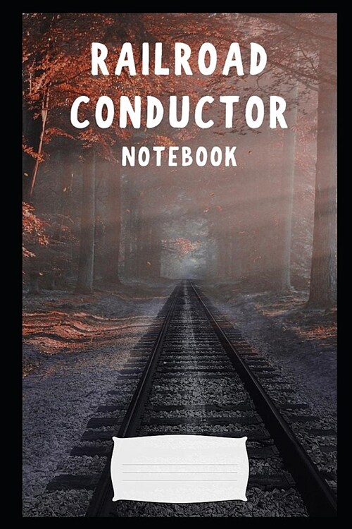 Railroad Conductor: a blank lined notebook, a diary or journal to plan or keep notes of activities (Paperback)