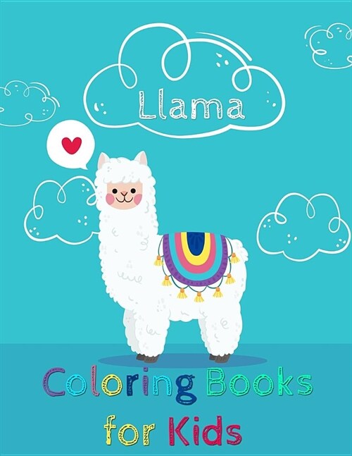 Llama Coloring Books for Kids: A Childrens Activity Book for 4-8 Year Old kid - llama Time To Share For Home or Travel (Paperback)