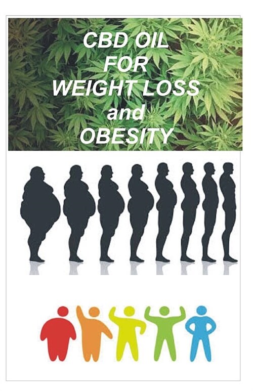 CBD Oil for Weight Loss and Obesity: A medical guide on using CBD oil to lose Weight and get rid of Obesity (Paperback)