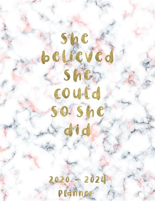 She believed she could so she did 2020-2024 Planner: Pink Marble for 60 Month planner for schedule organizer and 5 year appointment calendar January 2 (Paperback)