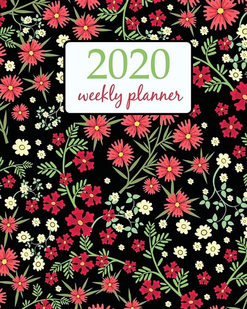 2020 Weekly Planner: Calendar Schedule Organizer Appointment Journal Notebook and Action day With Inspirational Quotes Seamless ditsy. Flor (Paperback)