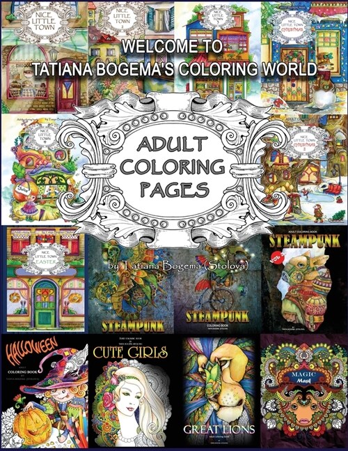 Welcome To Tatiana Bogemas Coloring World: 50 Adult Coloring Pages from Tatiana Bogema (Stolova) books (Paperback)