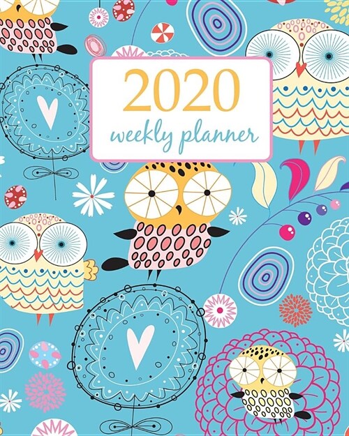 2020 Weekly Planner: Calendar Schedule Organizer Appointment Journal Notebook and Action day With Inspirational Quotes cute owls and flower (Paperback)