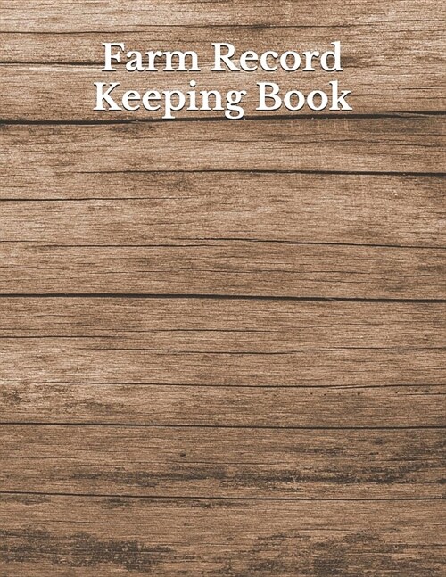 Farm Record Keeping Book: Farm Record Log - Farming Essentials - Farm Bookkeeping Note - Farmer Ledger Log - Equipment Livestock Inventory Repai (Paperback)