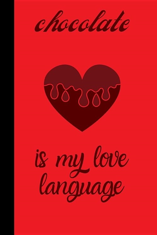Chocolate Is my love language: small lined Chocolate Notebook / Travel Journal to write in (6 x 9) 120 pages (Paperback)