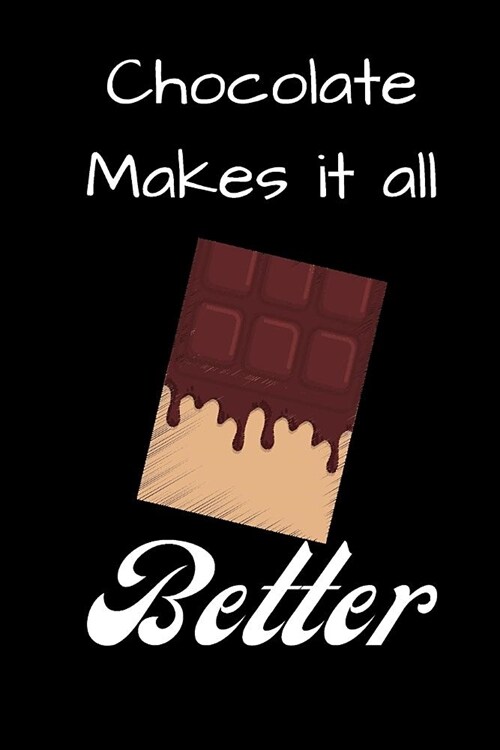 Chocolate Makes It all Better: small lined Chocolate Notebook / Travel Journal to write in (6 x 9) 120 pages (Paperback)