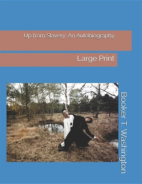 Up from Slavery: An Autobiography: Large Print (Paperback)