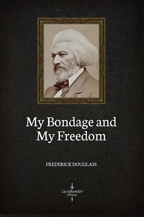 My Bondage and My Freedom (Illustrated) (Paperback)