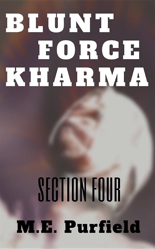 Blunt Force Kharma: Section 4 (Paperback)