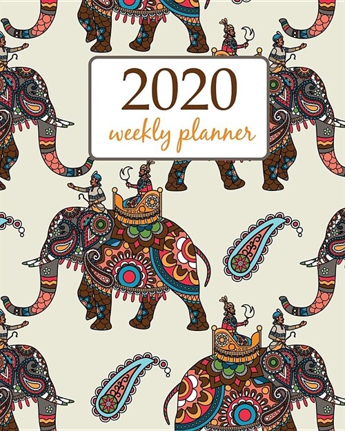 2020 Weekly Planner: Calendar Schedule Organizer Appointment Journal Notebook and Action day With Inspirational Quotes elephant and flower (Paperback)