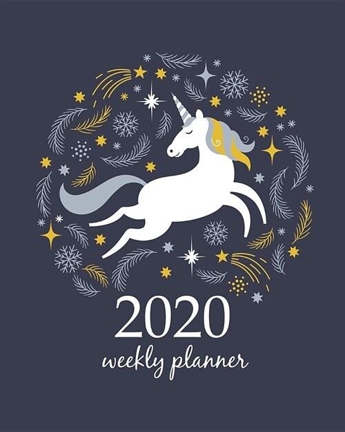 2020 Weekly Planner: Calendar Schedule Organizer Appointment Journal Notebook and Action day With Inspirational Quotes cute unicorn with fl (Paperback)