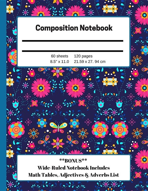 Composition Notebook: Wide-Ruled BONUS Math Charts & List of Adverbs & Adjectives Large Size for Homeschool, Elementary, High School, & Coll (Paperback)