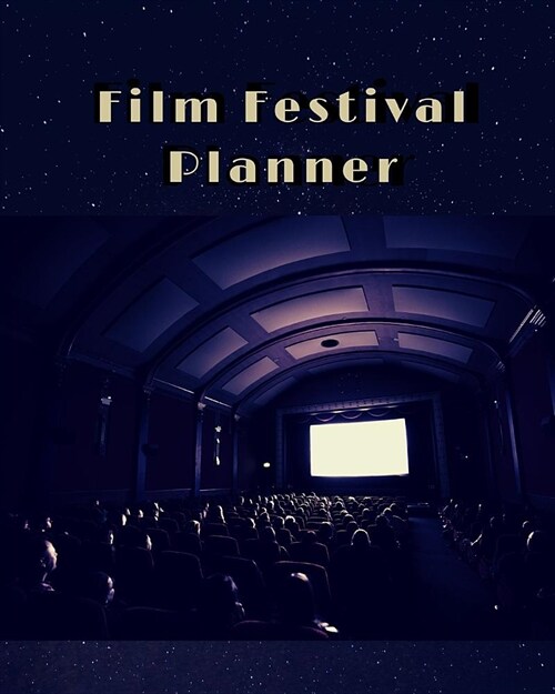 Film Festival Planner: Schedule Which Films to See, Then Log and Review Them, Theater Cover (Paperback)
