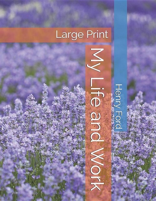 My Life and Work: Large Print (Paperback)