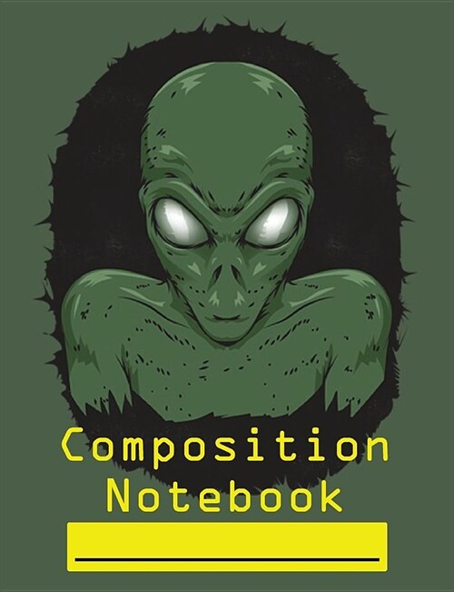 Composition Notebook: Scary Space Alien Retro Wide Ruled Blank Lined Paper Notebook green (Paperback)