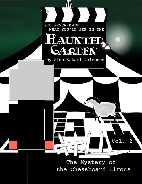 You Never Know What Youll See in the Haunted Garden, Vol. 2: The Mystery of the Chessboard Circus (Paperback)