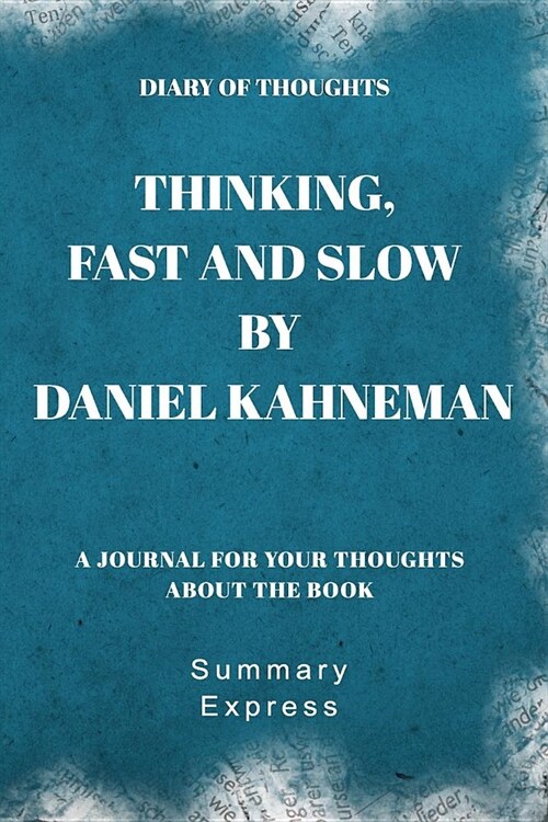 Diary of Thoughts: Thinking, Fast and Slow by Daniel Kahneman (Paperback)