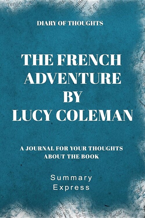Diary of Thoughts: The French Adventure by Lucy Coleman (Paperback)