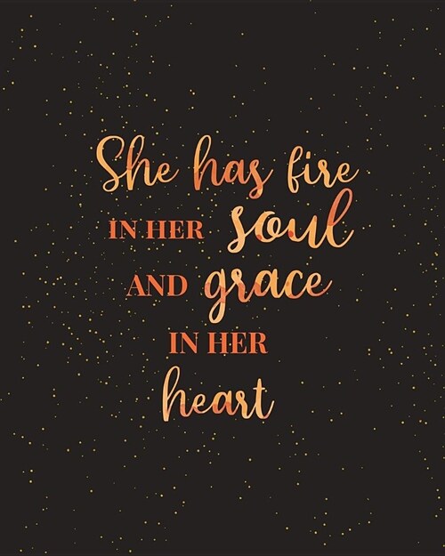 She Has Fire in Her Soul and Grace in Her Heart: Women Entrepreneur Notebook - Inspirational Quote for Girl Bosses - Write Down All Your Thoughts, Ide (Paperback)