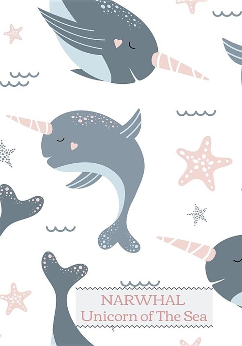 Narwhal Unicorn of The Sea: Cute Narwhals Lined Composition Notebook for kids Great for School Writing Or as a Bullet Journal (110 pages) (School (Paperback)