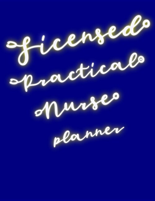 Licensed Practical Nurse Planner: 2020 Weekly Calendar (Paperback)