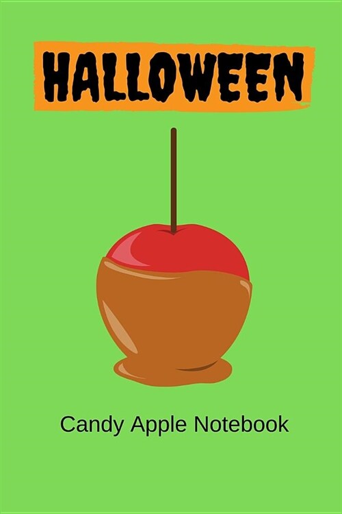 Halloween Candy Apple Notebook: Halloween books for kids, Pretty Candied apple gift Idea, 6x9 inches lined notebook/journal/Diary to write in, 120 rul (Paperback)