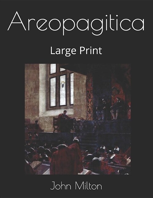 Areopagitica: Large Print (Paperback)