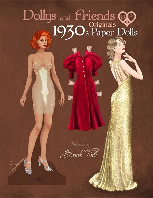 Dollys and Friends Originals 1930s Paper Dolls: Glamorous Thirties Vintage Fashion Paper Doll Collection (Paperback)