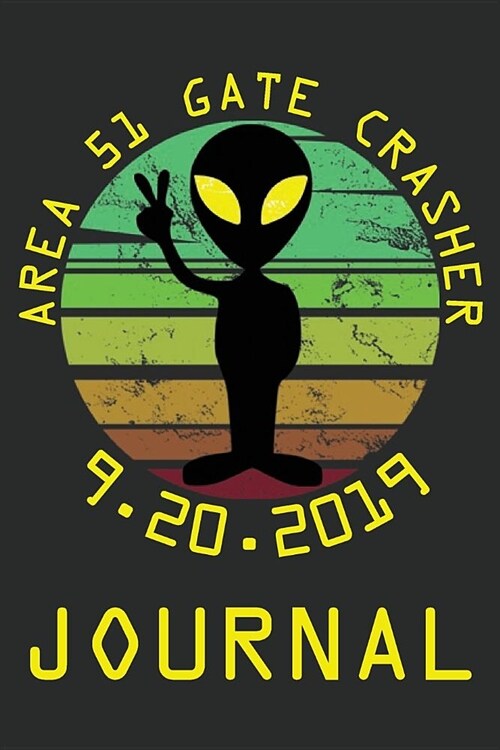 Journal: Retro Outer Space Alien Area 51 Gate Crasher 9.20.2019 Blank Lined Paper Notebook charcoal black (Paperback)