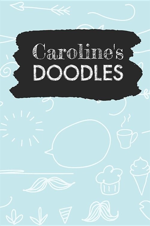 Carolines Doodles: Personalized Teal Doodle Notebook Journal (6 x 9 inch) with 110 dot grid pages inside. (Paperback)