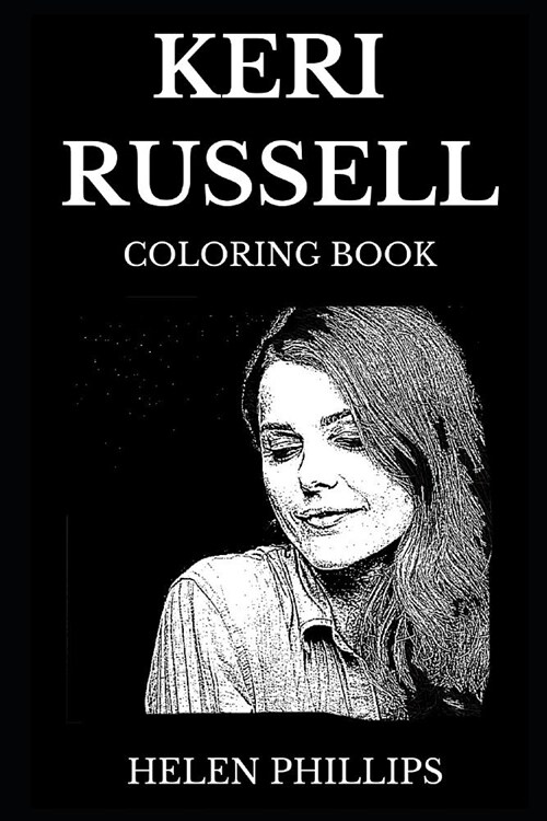 Keri Russell Coloring Book: Legendary Golden Globe Award Winner and Famous Emmy Award Nominee, Felicity Star and Hollywood Icon Inspired Adult Col (Paperback)