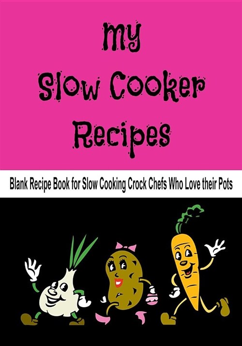 My Slow Cooker Recipes: 7 x 10 Blank Recipe Book for Slow Cooking Crock Chefs Who Love their Pots (50 Pages) (Paperback)