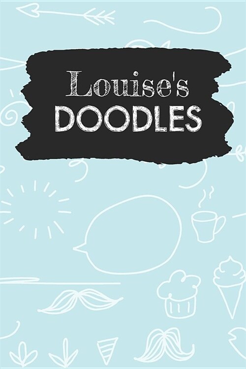 Louises Doodles: Personalized Teal Doodle Notebook Journal (6 x 9 inch) with 110 dot grid pages inside. (Paperback)