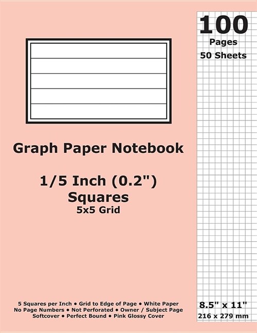 Graph Paper Notebook: 0.2 Inch (1/5 in) Squares; 8.5 x 11; 21.6 cm x 27.9 cm; 100 Pages; 50 Sheets; 5x5 Quad Ruled Grid; White Paper; Pink (Paperback)