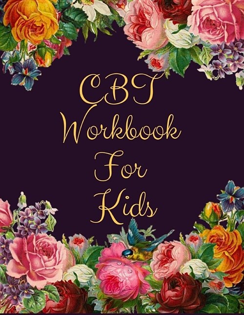 CBT Workbook For Teens and Kids: Ideal and Perfect Gift CBT Workbook For Teens and Kids- Best gift for Kids, You, Parent, Wife, Husband, Boyfriend, Gi (Paperback)