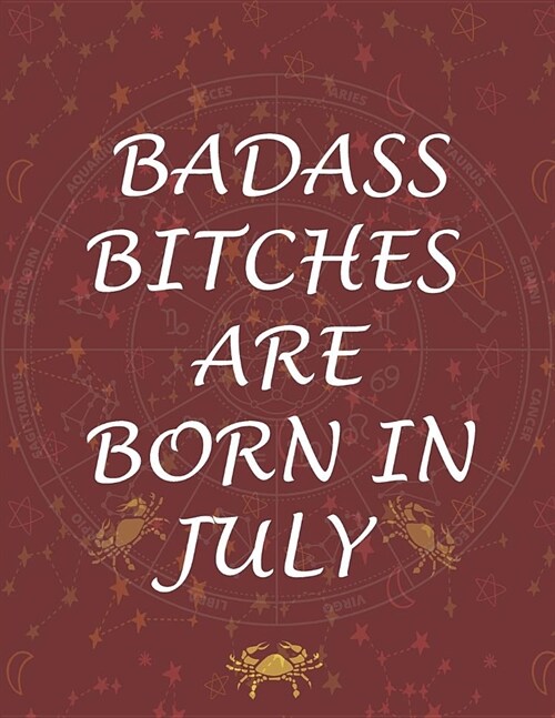 Badass Bitches Are Born In July: Blank Lined Journal, Funny Birthday present, Gag Gift for Your Best Friend - beautifully lined pages Notebook (B-day (Paperback)