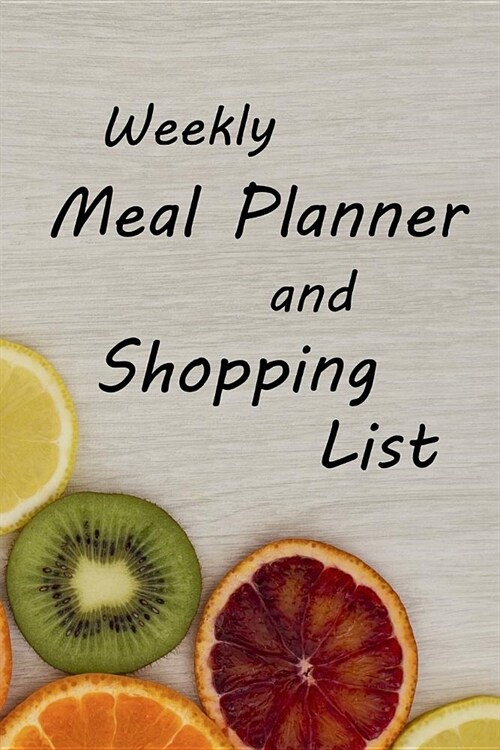 Weekly Meal Planner and Shopping List: The perfect journal to help you organize meals and shopping each week for a full 52 weeks of the year. Includes (Paperback)