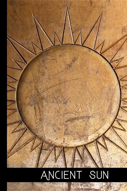 Ancient sun: small lined SUN Notebook / Travel Journal to write in (6 x 9) 120 pages (Paperback)