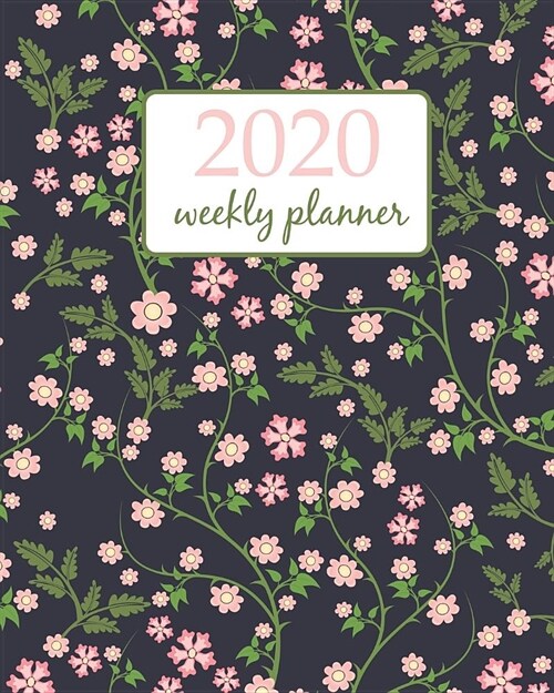 2020 Weekly Planner: Calendar Schedule Organizer Appointment Journal Notebook and Action day With Inspirational Quotes Seamless ditsy. Flor (Paperback)