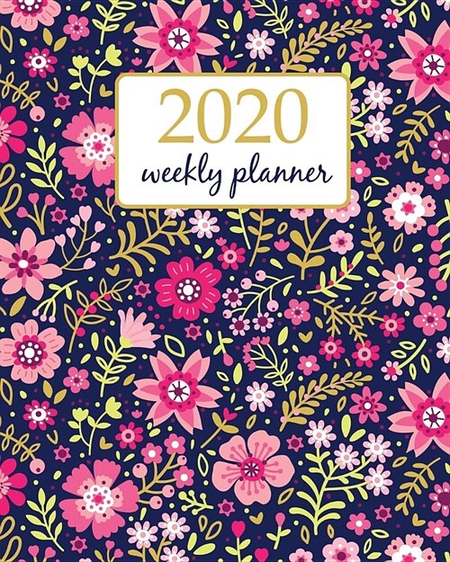 2020 Weekly Planner: Calendar Schedule Organizer Appointment Journal Notebook and Action day With Inspirational Quotes Cute Floral pattern (Paperback)