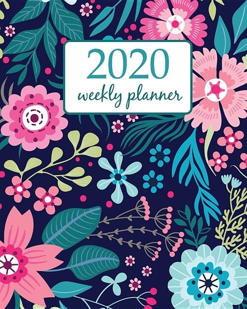 2020 Weekly Planner: Calendar Schedule Organizer Appointment Journal Notebook and Action day With Inspirational Quotes Cute Floral pattern (Paperback)