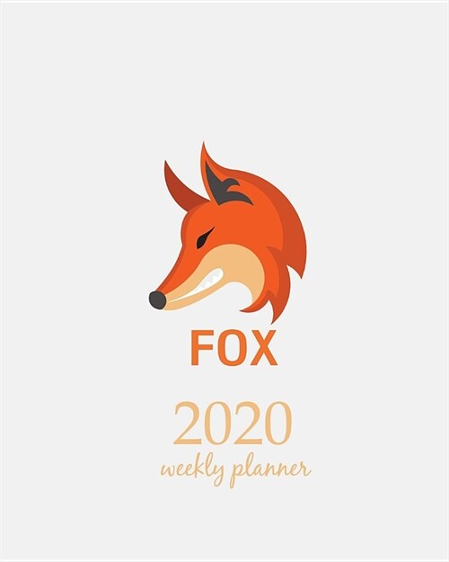 2020 Weekly Planner: Calendar Schedule Organizer Appointment Journal Notebook and Action day With Inspirational Quotes Graphic Art Fox. (Paperback)