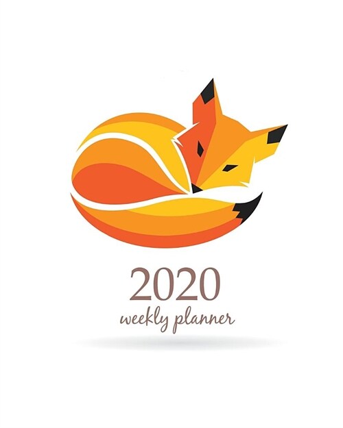 2020 Weekly Planner: Calendar Schedule Organizer Appointment Journal Notebook and Action day With Inspirational Quotes Graphic Art Fox. (Paperback)