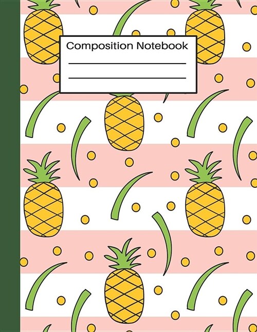 Composition Notebook: Pineapple Composition Journal Wide Ruled: 100 Pages Book for Kids Teens School Students And Teachers ( Pink&Green ) (Paperback)