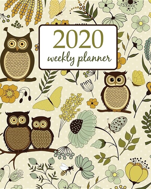 2020 Weekly Planner: Calendar Schedule Organizer Appointment Journal Notebook and Action day With Inspirational Quotes cute owls and flower (Paperback)